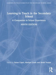 Title: Learning to Teach in the Secondary School: A Companion to School Experience, Author: Susan Capel