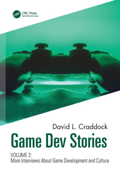Game Dev Stories Volume 2: More Interviews About Development and Culture
