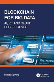 Title: Blockchain for Big Data: AI, IoT and Cloud Perspectives, Author: Shaoliang Peng