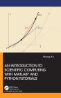 An Introduction to Scientific Computing with MATLAB® and Python Tutorials