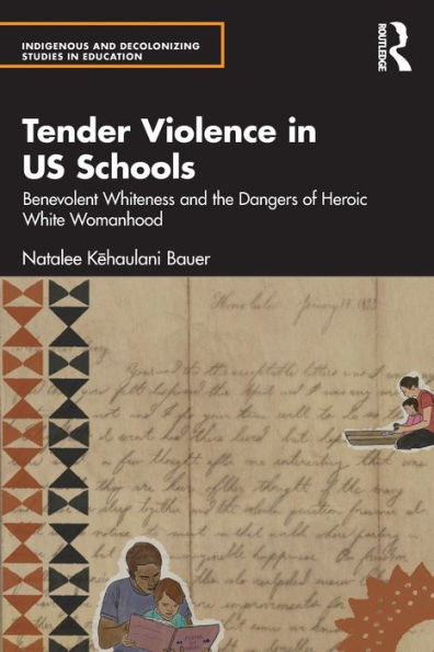 Tender Violence US Schools: Benevolent Whiteness and the Dangers of Heroic White Womanhood