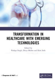 Title: Transformation in Healthcare with Emerging Technologies, Author: Pushpa Singh