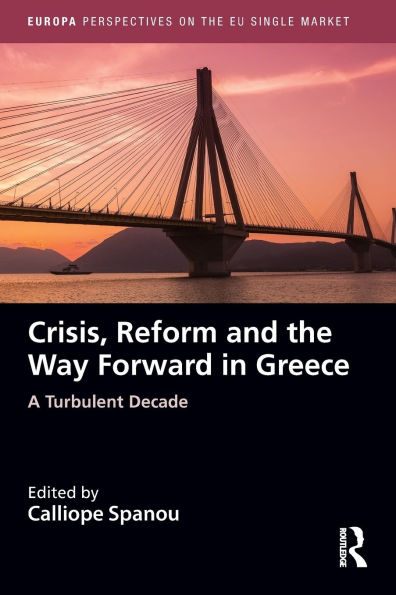 Crisis, Reform and the Way Forward Greece: A Turbulent Decade