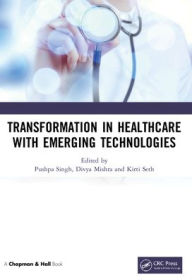 Title: Transformation in Healthcare with Emerging Technologies, Author: Pushpa Singh