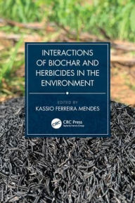 Title: Interactions of Biochar and Herbicides in the Environment, Author: Kassio Mendes