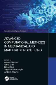 Title: Advanced Computational Methods in Mechanical and Materials Engineering, Author: Ashwani Kumar