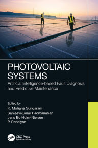 Title: Photovoltaic Systems: Artificial Intelligence-based Fault Diagnosis and Predictive Maintenance, Author: K.Mohana Sundaram