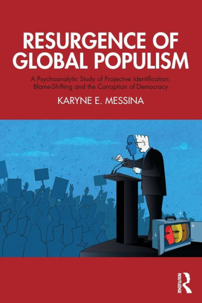 Resurgence of Global Populism: A Psychoanalytic Study Projective Identification, Blame-Shifting and the Corruption Democracy