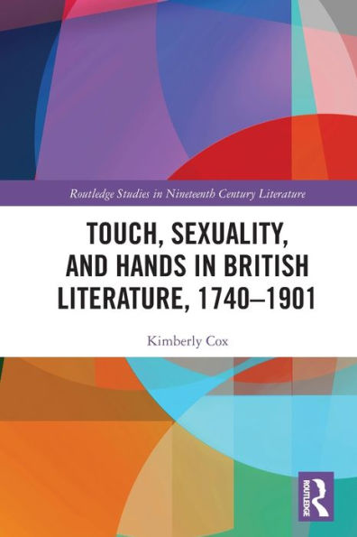 Touch, Sexuality, and Hands British Literature, 1740-1901