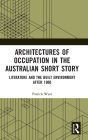Architectures of Occupation in the Australian Short Story: Literature and the Built Environment after 1900