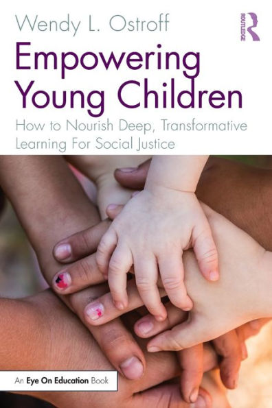 Empowering Young Children: How to Nourish Deep, Transformative Learning For Social Justice