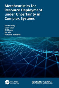 Title: Metaheuristics for Resource Deployment under Uncertainty in Complex Systems, Author: Shuxin Ding