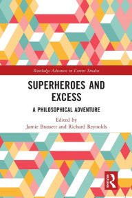 Title: Superheroes and Excess: A Philosophical Adventure, Author: Jamie Brassett