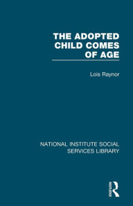 Title: The Adopted Child Comes of Age, Author: Lois Raynor