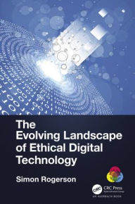 Title: The Evolving Landscape of Ethical Digital Technology, Author: Simon Rogerson