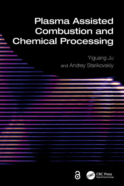 Plasma Assisted Combustion and Chemical Processing