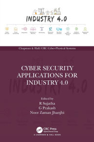Title: Cyber Security Applications for Industry 4.0, Author: R Sujatha