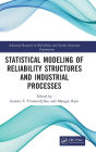 Statistical Modeling of Reliability Structures and Industrial Processes