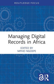Title: Managing Digital Records in Africa, Author: Mpho Ngoepe