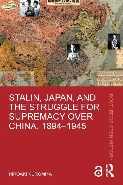 Stalin, Japan, and the Struggle for Supremacy over China, 1894-1945