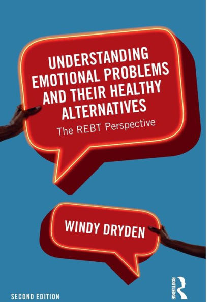 Understanding Emotional Problems and their Healthy Alternatives: The REBT Perspective