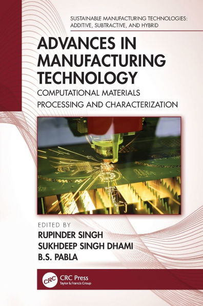 Advances Manufacturing Technology: Computational Materials Processing and Characterization