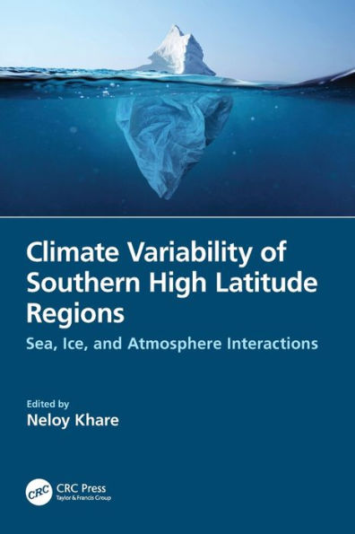 Climate Variability of Southern High Latitude Regions: Sea, Ice, and Atmosphere Interactions