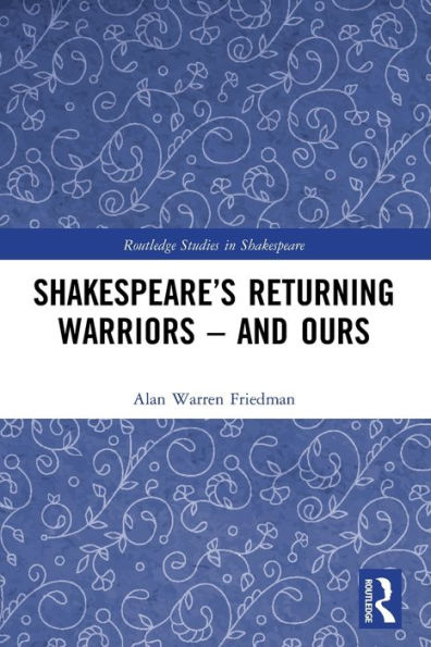 Shakespeare's Returning Warriors - and Ours