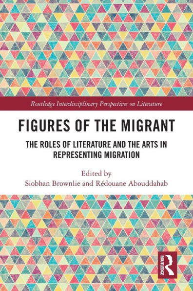 Figures of the Migrant: Roles Literature and Arts Representing Migration