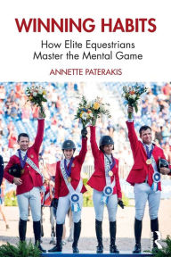 Title: Winning Habits: How Elite Equestrians Master the Mental Game, Author: Annette Paterakis