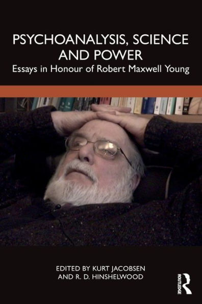 Psychoanalysis, Science and Power: Essays Honour of Robert Maxwell Young