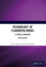 Technology of Fluoropolymers: A Concise Handbook