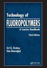 Title: Technology of Fluoropolymers: A Concise Handbook, Author: Jiri G. Drobny