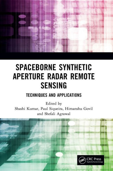 Spaceborne Synthetic Aperture Radar Remote Sensing: Techniques and Applications