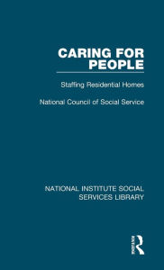 Title: Caring for People: Staffing Residential Homes, Author: National Council of Social Service