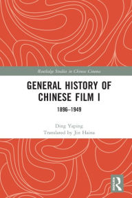 Title: General History of Chinese Film I: 1896-1949, Author: Ding Yaping