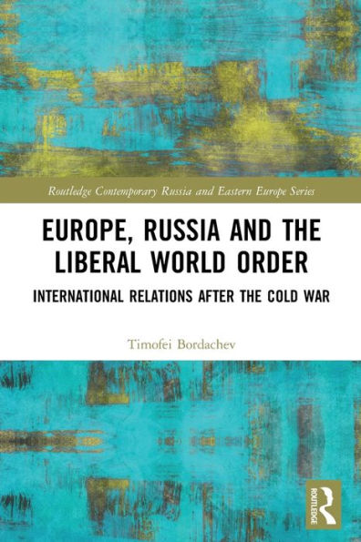 Europe, Russia and the Liberal World Order: International Relations after Cold War