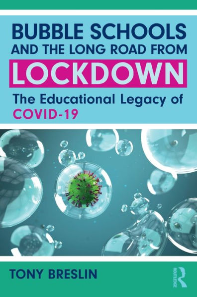 Bubble Schools and The Long Road from Lockdown: Educational Legacy of COVID-19