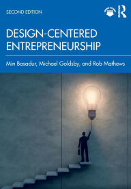 Title: Design-Centered Entrepreneurship, Author: Min Basadur