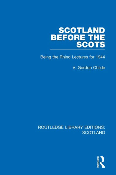 Scotland Before the Scots: Being Rhind Lectures for 1944