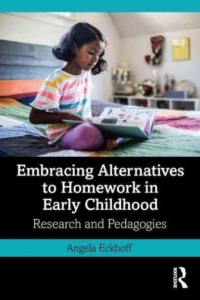 Embracing Alternatives to Homework Early Childhood: Research and Pedagogies