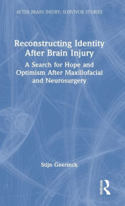 Title: Reconstructing Identity After Brain Injury: A Search for Hope and Optimism After Maxillofacial and Neurosurgery, Author: Stijn Geerinck
