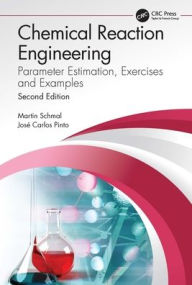 Title: Chemical Reaction Engineering: Parameter Estimation, Exercises and Examples, Author: Martin Schmal