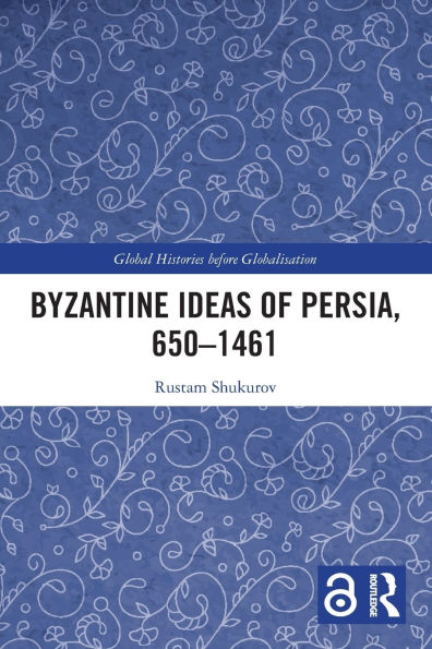Byzantine Ideas of Persia, 650-1461