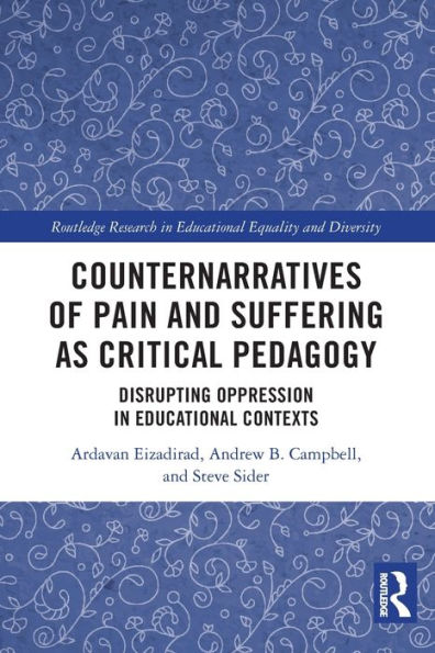Counternarratives of Pain and Suffering as Critical Pedagogy: Disrupting Oppression Educational Contexts