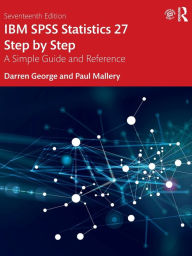 Title: IBM SPSS Statistics 27 Step by Step: A Simple Guide and Reference, Author: Darren George