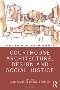 Title: Courthouse Architecture, Design and Social Justice, Author: Kirsty Duncanson