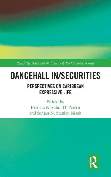 Dancehall In/Securities: Perspectives on Caribbean Expressive Life