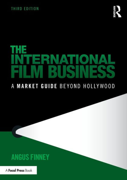 The International Film Business: A Market Guide Beyond Hollywood