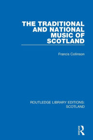 Title: The Traditional and National Music of Scotland, Author: Francis Collinson